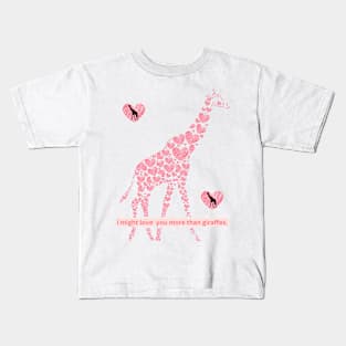 I Might Love You More Than Giraffes Design 1 Kids T-Shirt